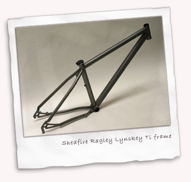 Shedfire Ragley Lynskey Ti frame